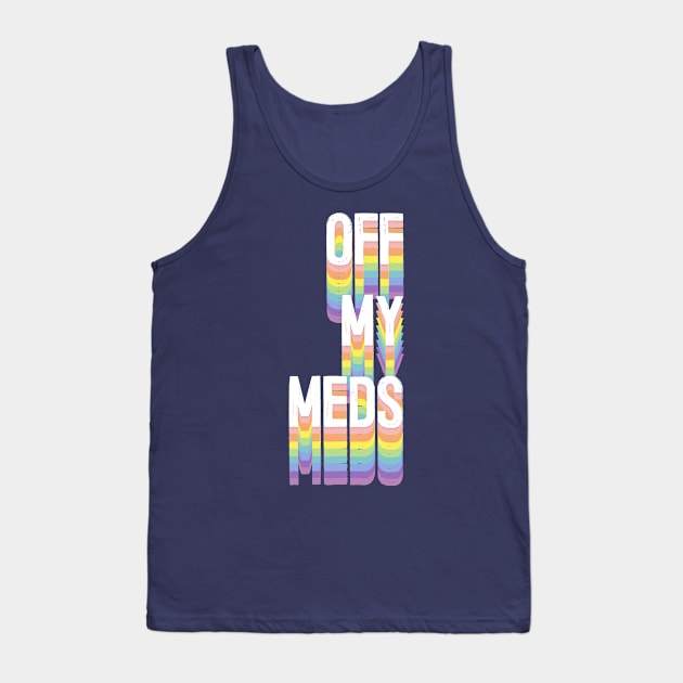 Off My Meds \ Aesthetic Illustration Art Tank Top by DankFutura